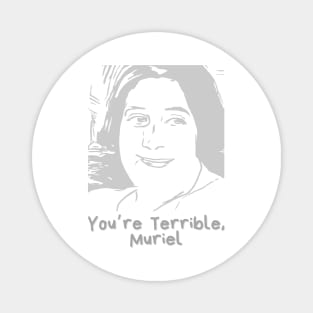 You’re Terrible Muriel Magnet